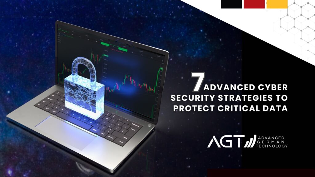 7 Advanced Cyber Security Strategies to Protect Critical Data